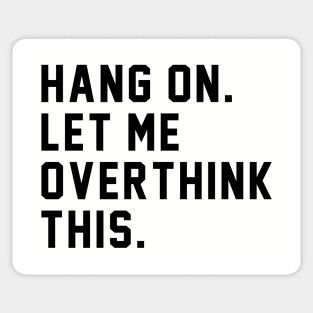 Hang on. Let me overthink this. Sticker